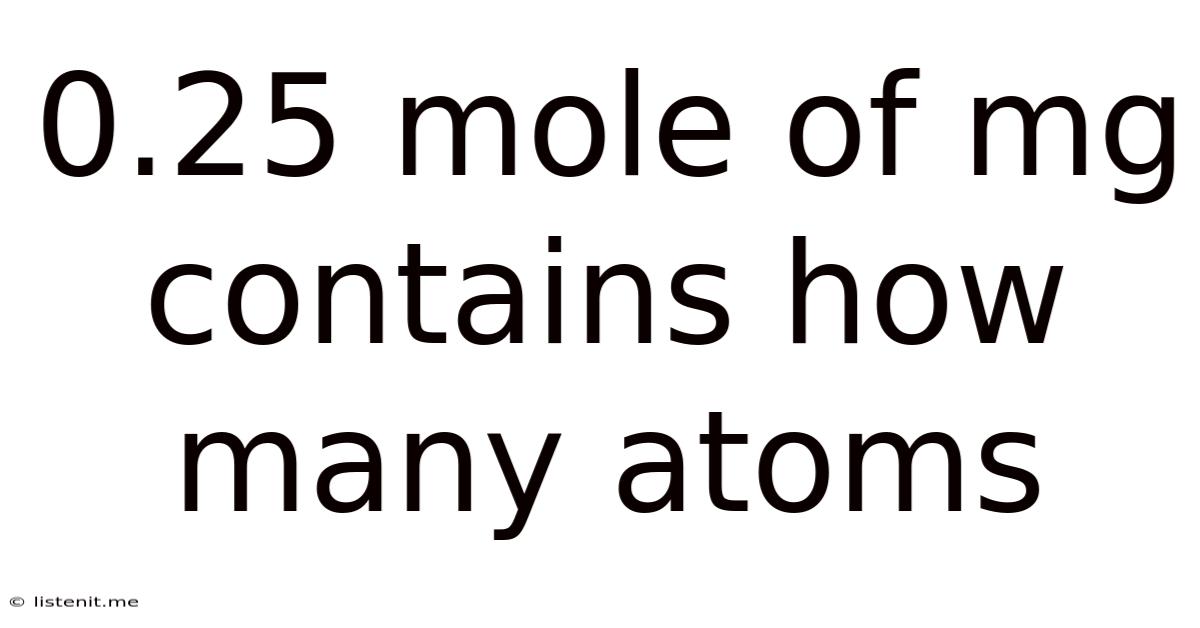 0.25 Mole Of Mg Contains How Many Atoms