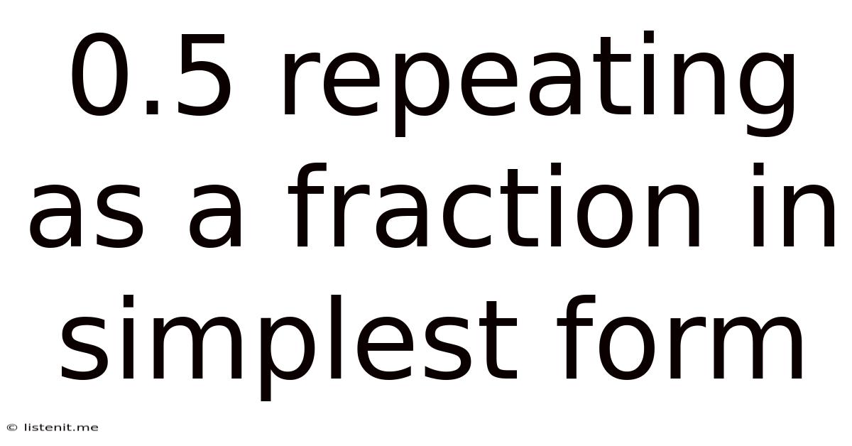 0.5 Repeating As A Fraction In Simplest Form
