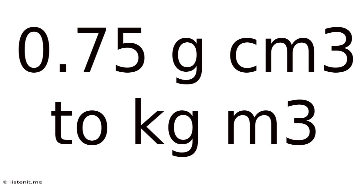 0.75 G Cm3 To Kg M3