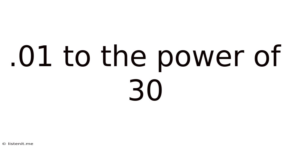 .01 To The Power Of 30