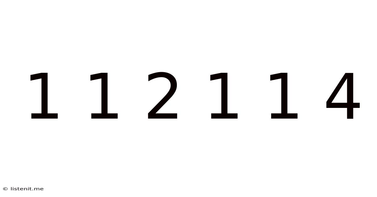 1 1 2 1 1 4