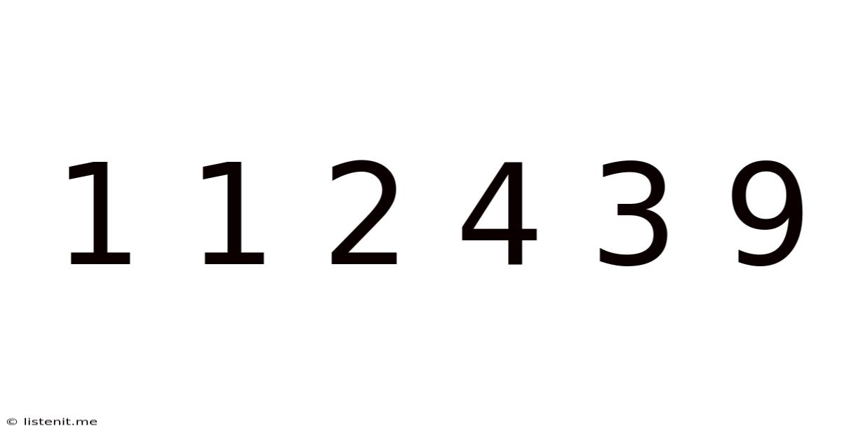 1 1 2 4 3 9