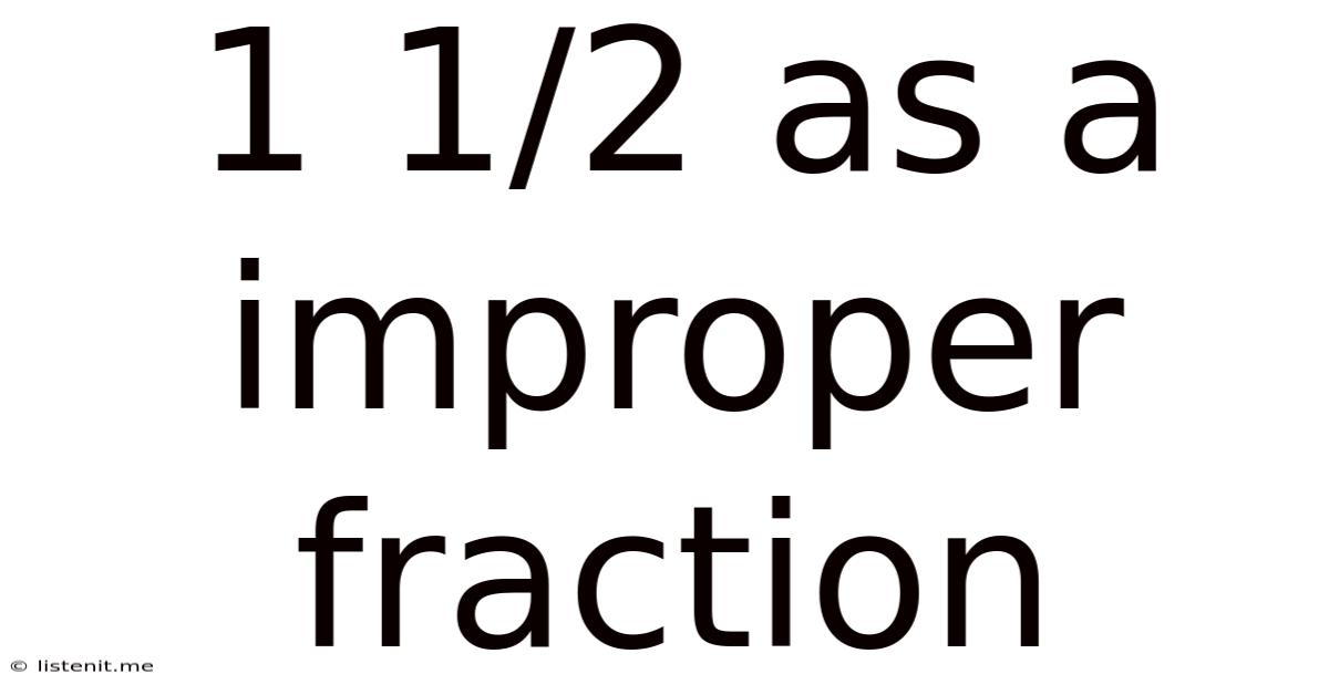 1 1/2 As A Improper Fraction