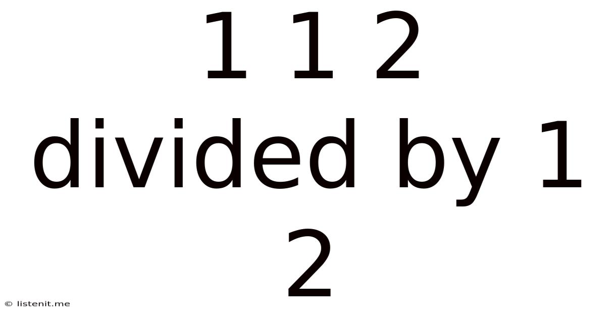 1 1 2 Divided By 1 2