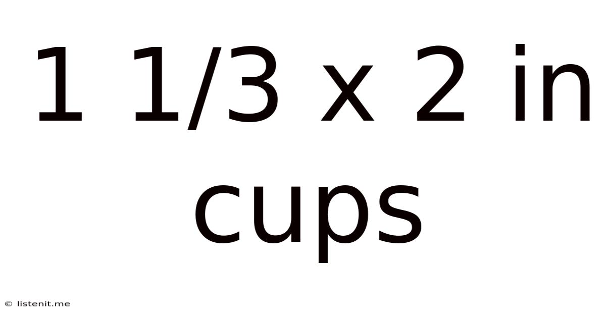 1 1/3 X 2 In Cups