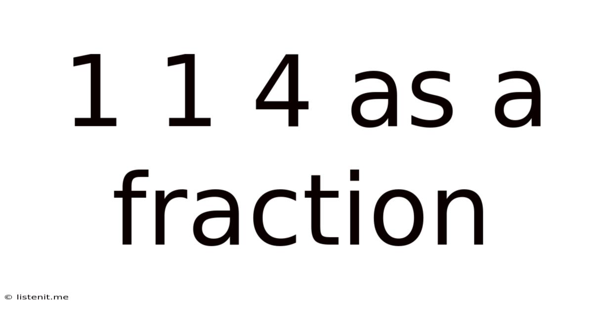 1 1 4 As A Fraction