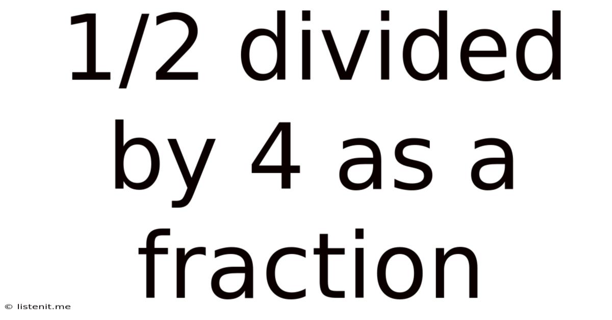 1/2 Divided By 4 As A Fraction