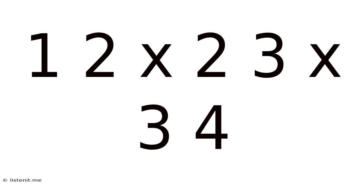 1 2 X 2 3 X 3 4