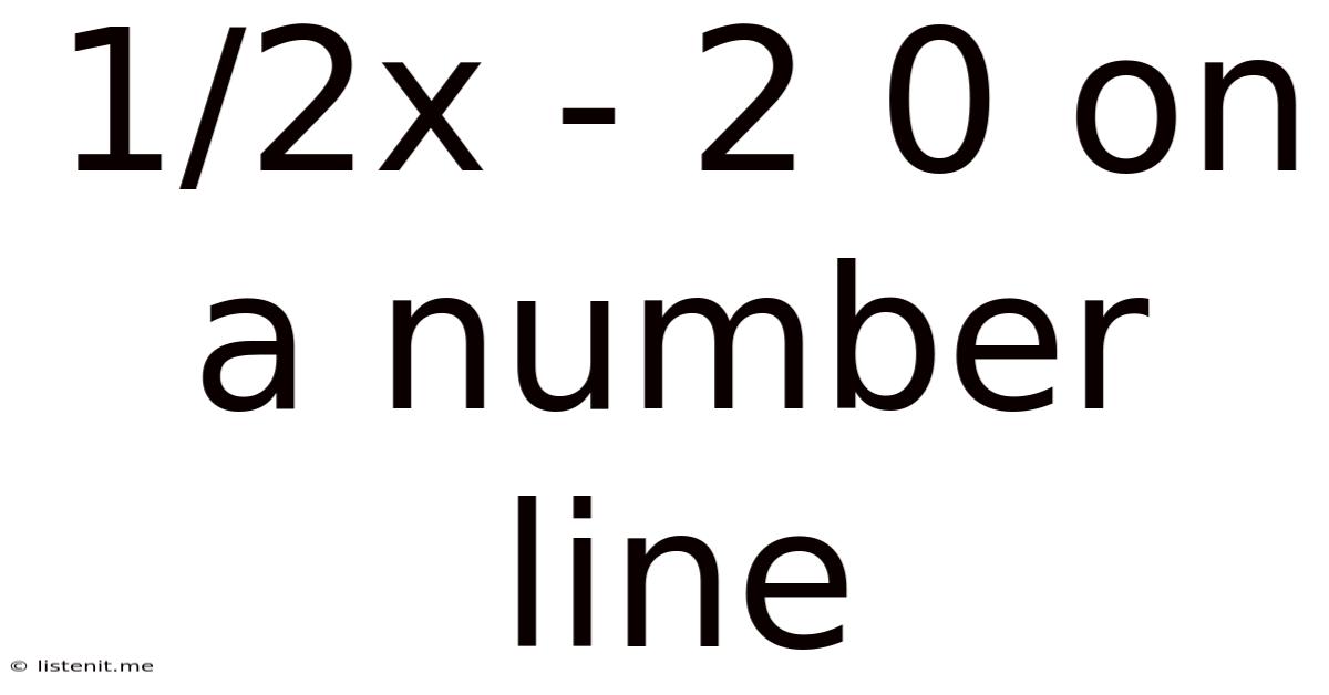 1/2x - 2 0 On A Number Line