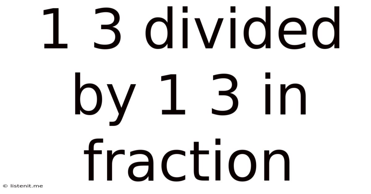 1/3 Divided By 1/3 In Fraction