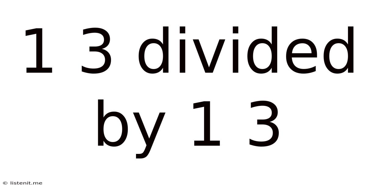 1 3 Divided By 1 3