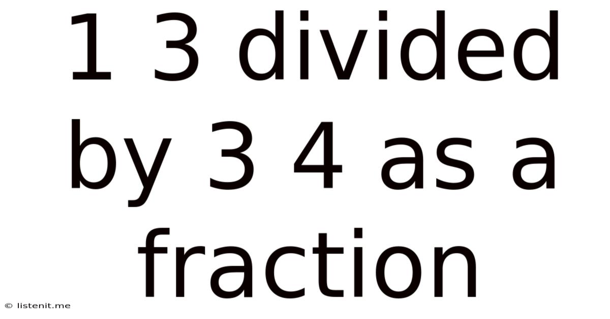 1 3 Divided By 3 4 As A Fraction