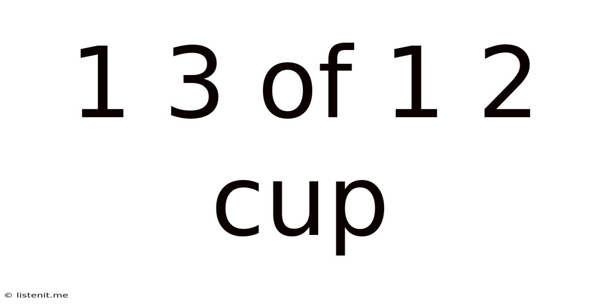1 3 Of 1 2 Cup