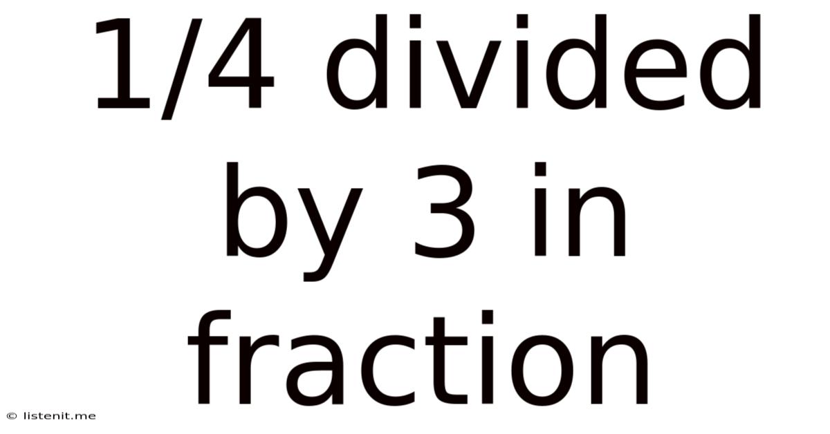 1/4 Divided By 3 In Fraction