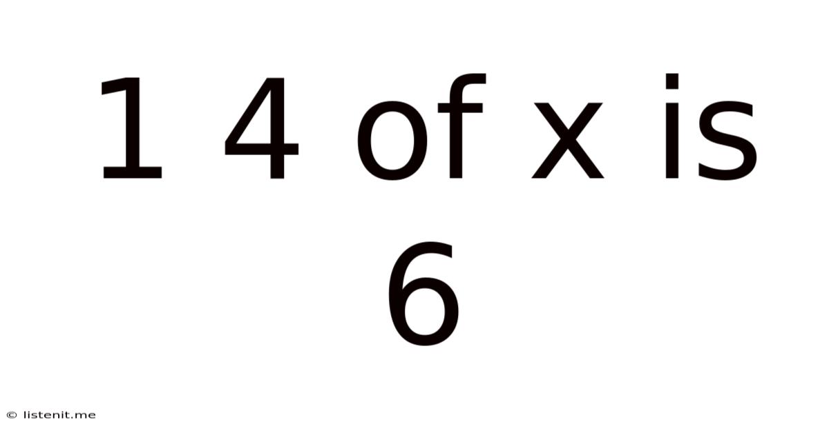 1 4 Of X Is 6