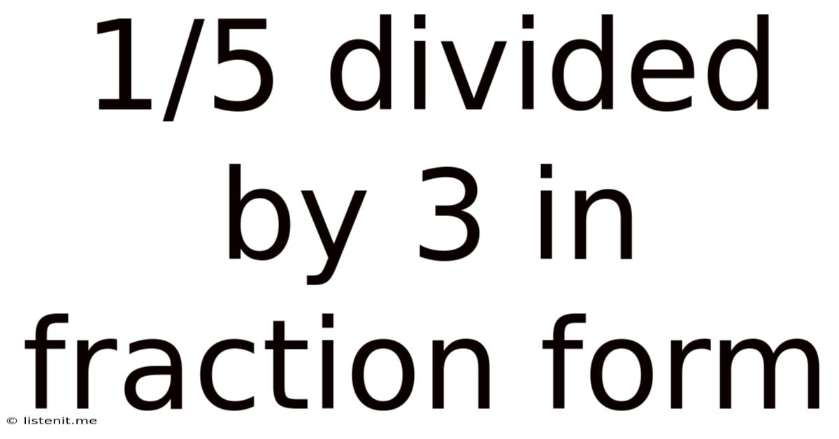 1/5 Divided By 3 In Fraction Form