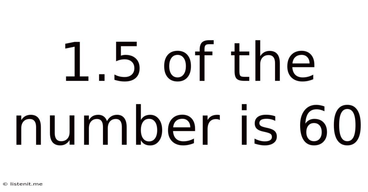 1.5 Of The Number Is 60