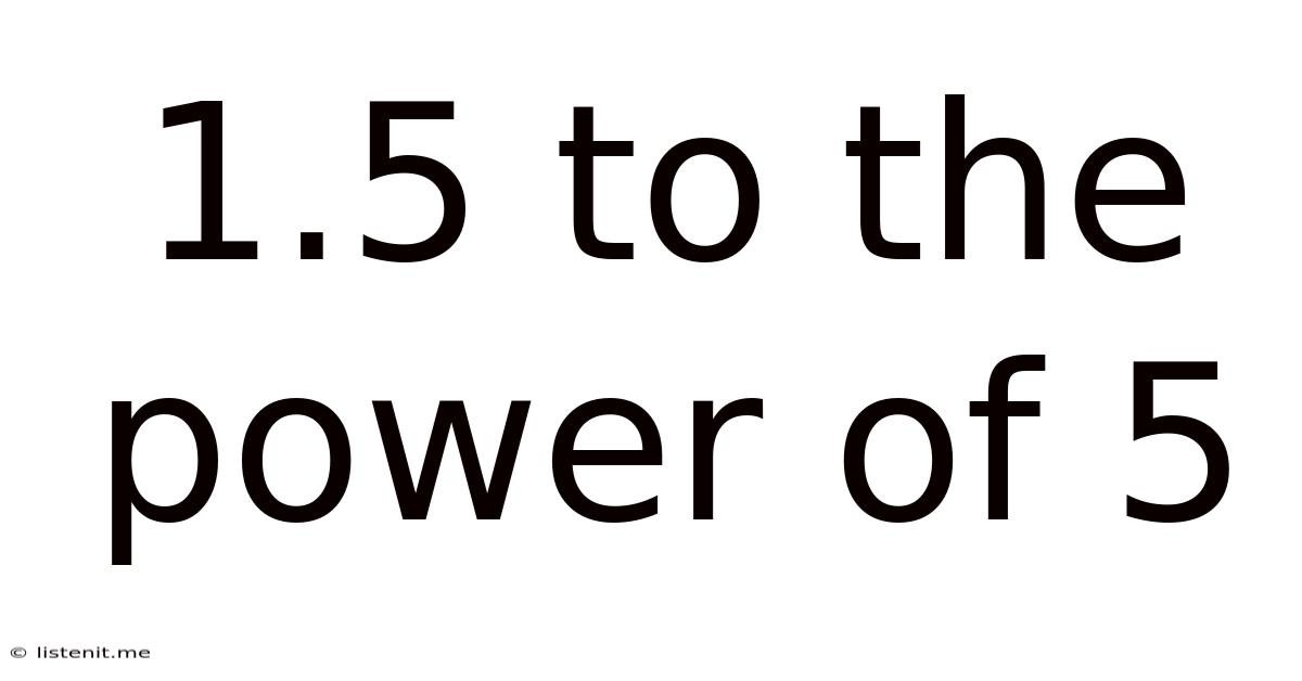 1.5 To The Power Of 5