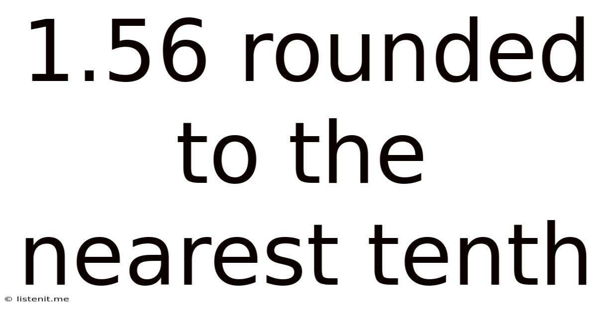 1.56 Rounded To The Nearest Tenth