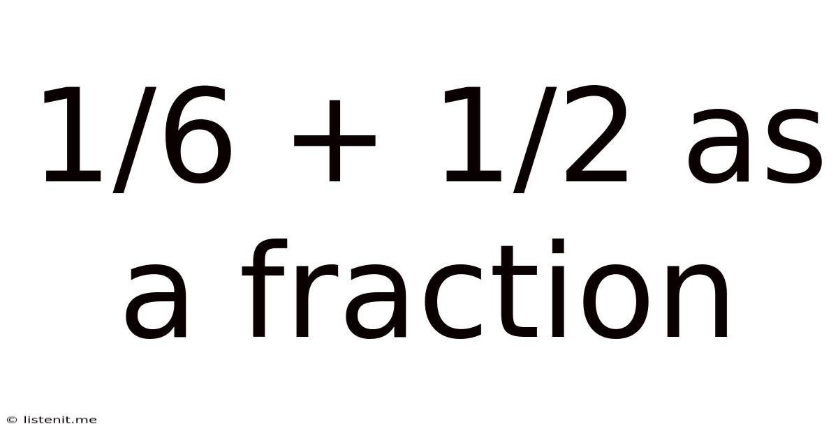 1/6 + 1/2 As A Fraction
