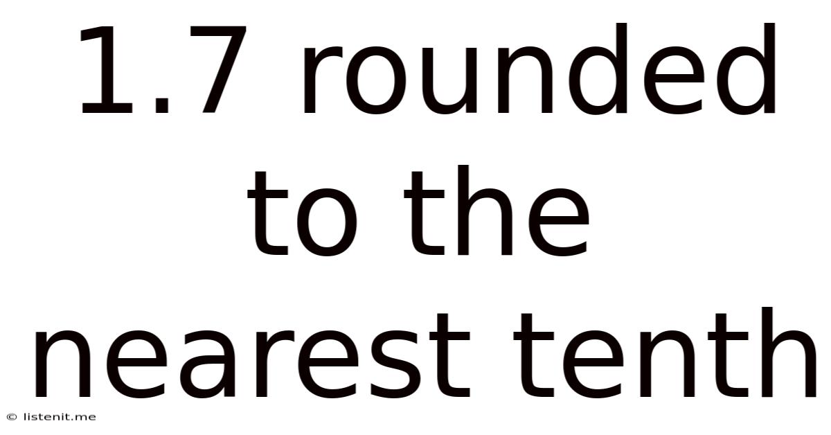 1.7 Rounded To The Nearest Tenth