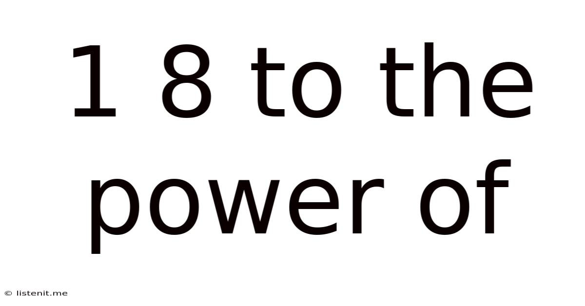 1 8 To The Power Of