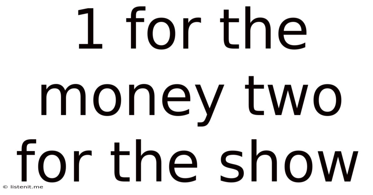 1 For The Money Two For The Show