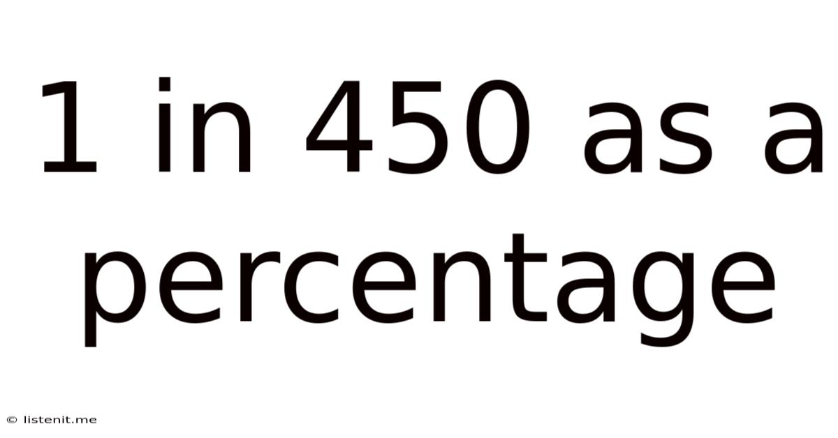 1 In 450 As A Percentage