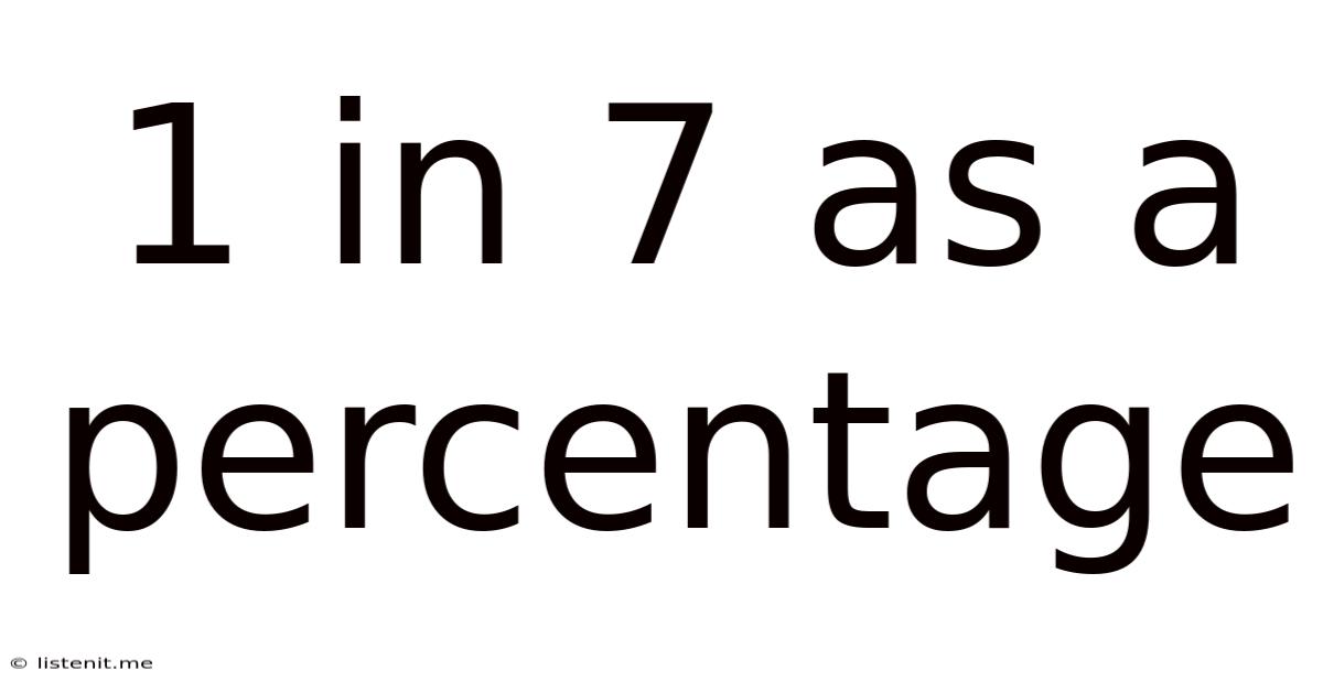 1 In 7 As A Percentage