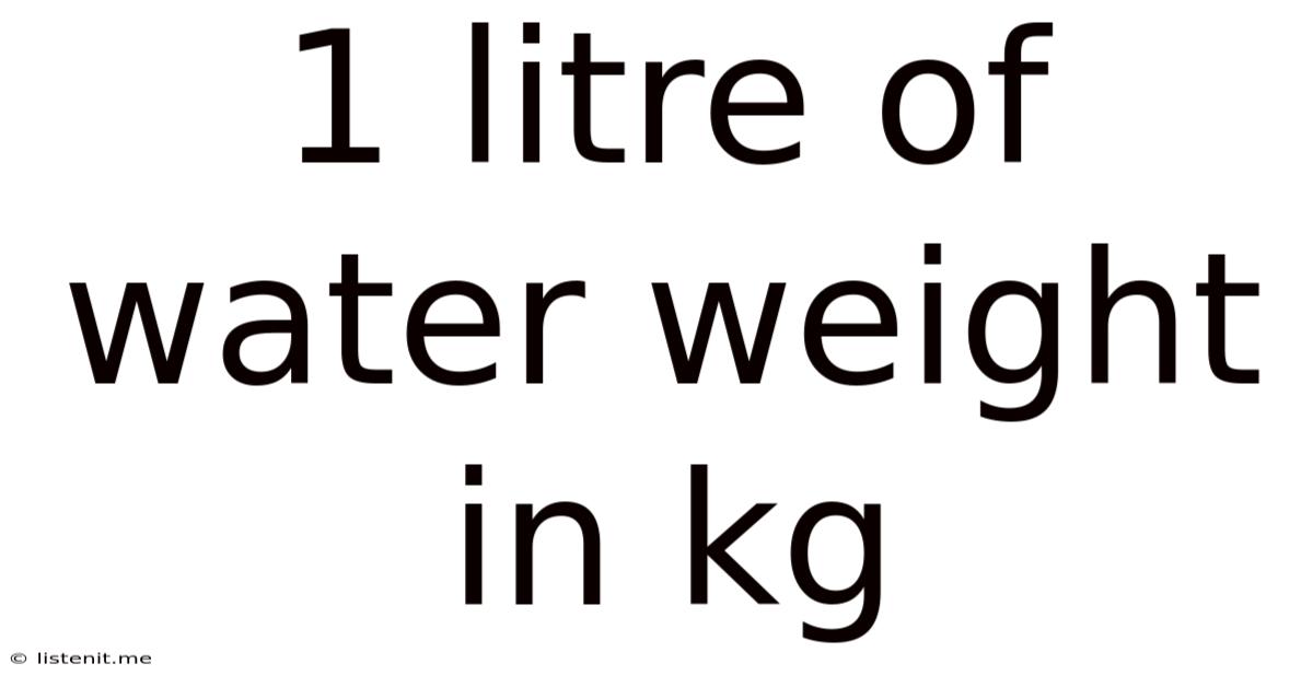 1 Litre Of Water Weight In Kg