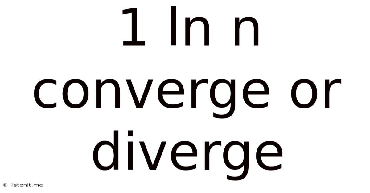 1 Ln N Converge Or Diverge
