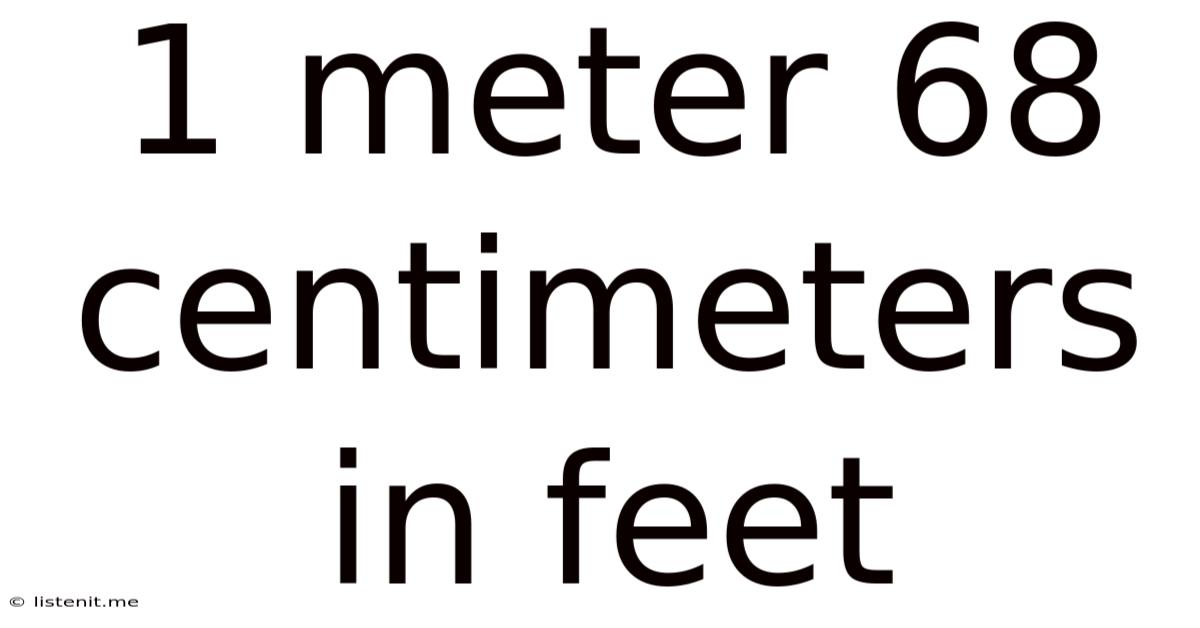 1 Meter 68 Centimeters In Feet