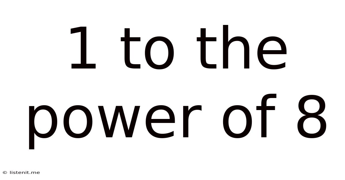 1 To The Power Of 8
