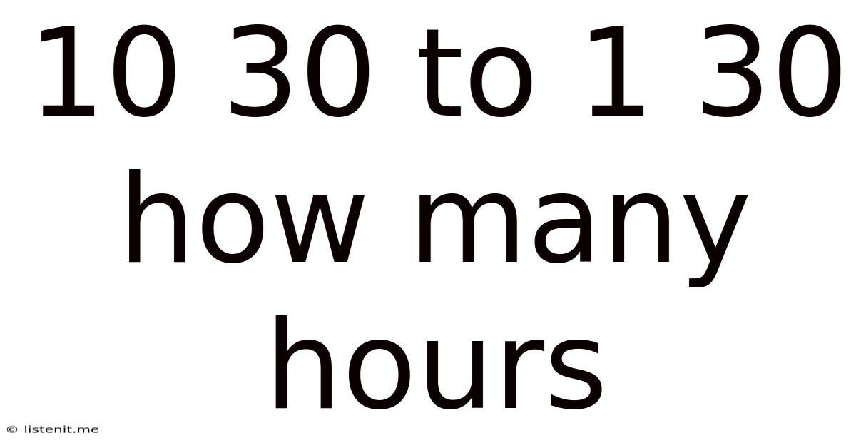 10 30 To 1 30 How Many Hours