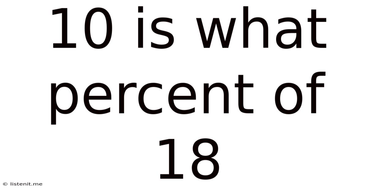 10 Is What Percent Of 18