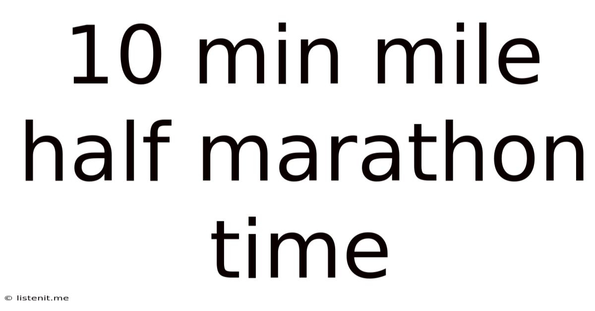 10 Min Mile Half Marathon Time