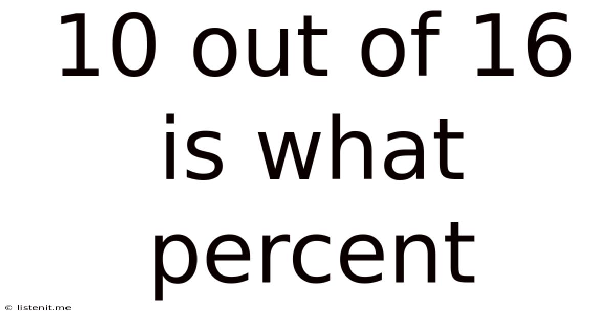 10 Out Of 16 Is What Percent