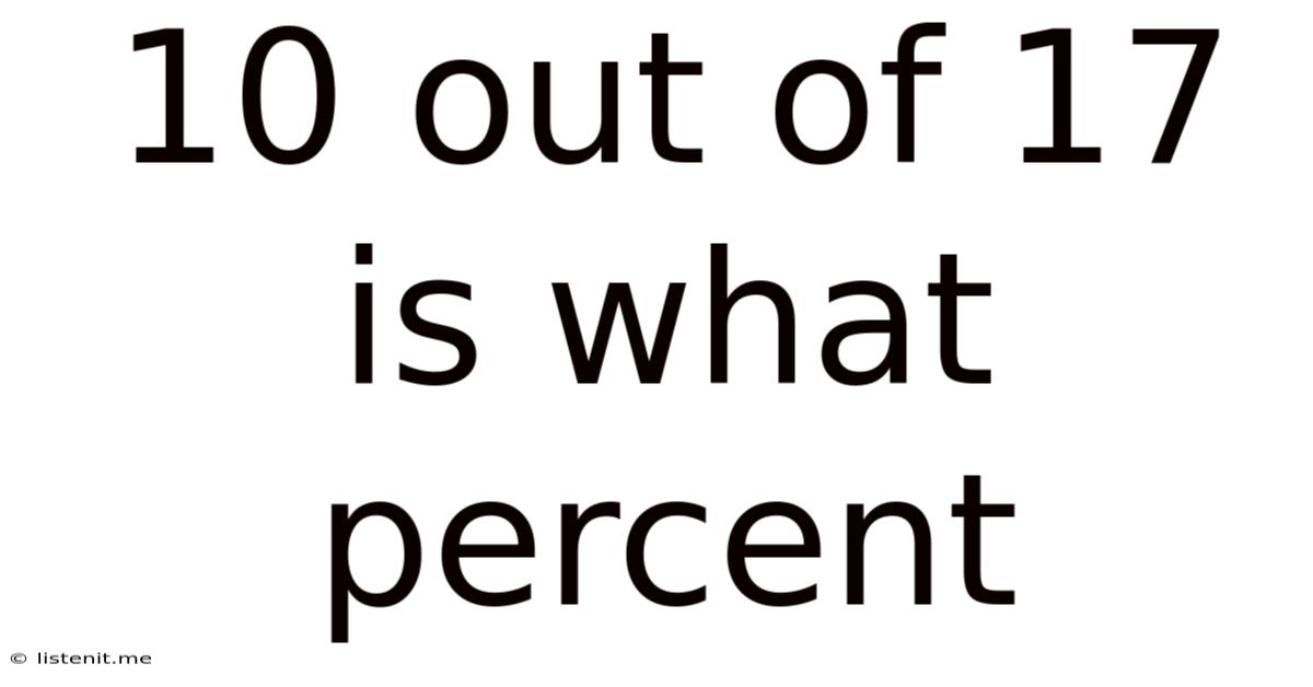 10 Out Of 17 Is What Percent