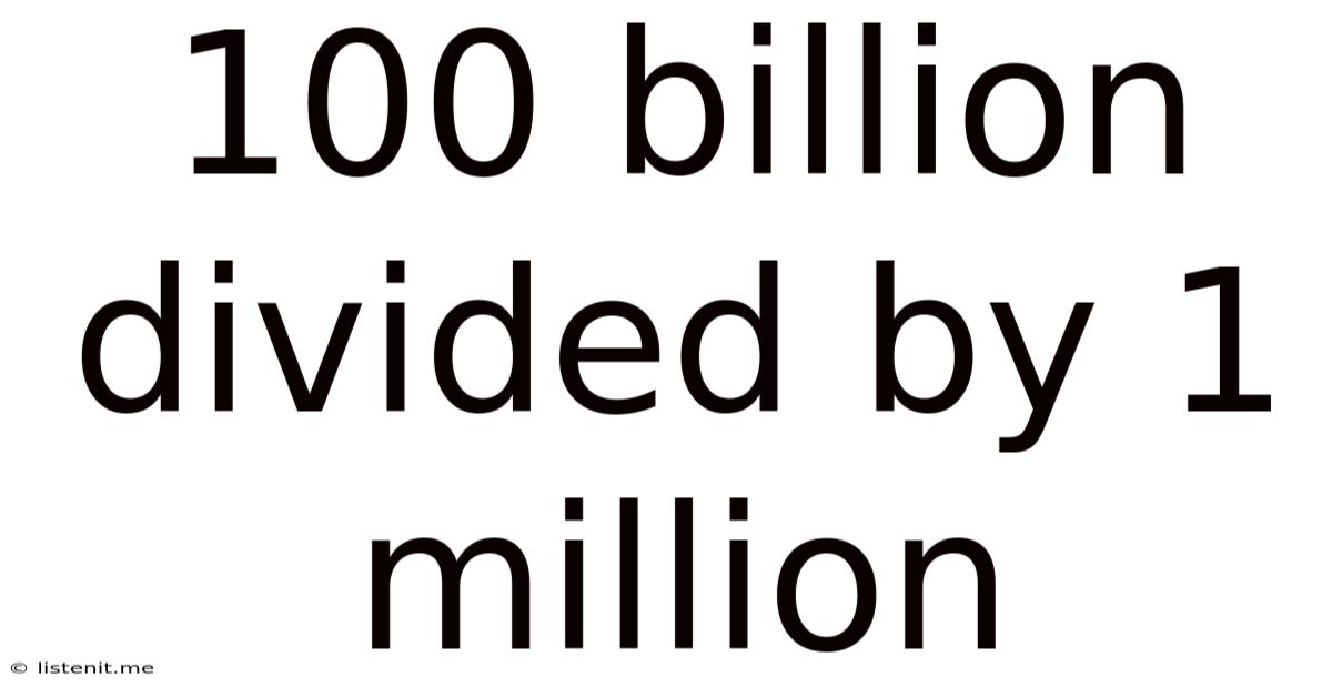 100 Billion Divided By 1 Million