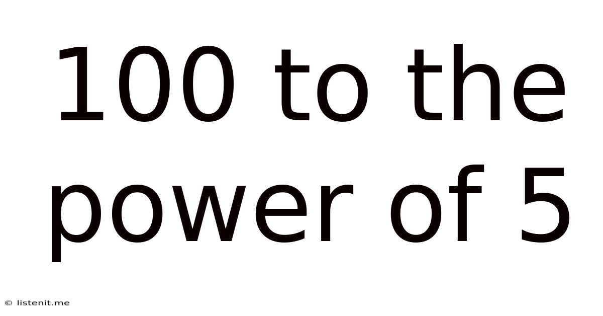 100 To The Power Of 5