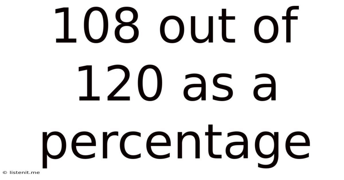 108 Out Of 120 As A Percentage