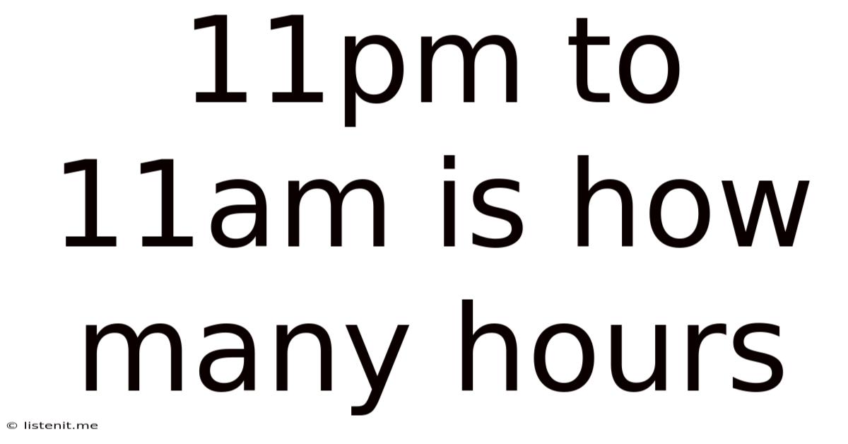 11pm To 11am Is How Many Hours