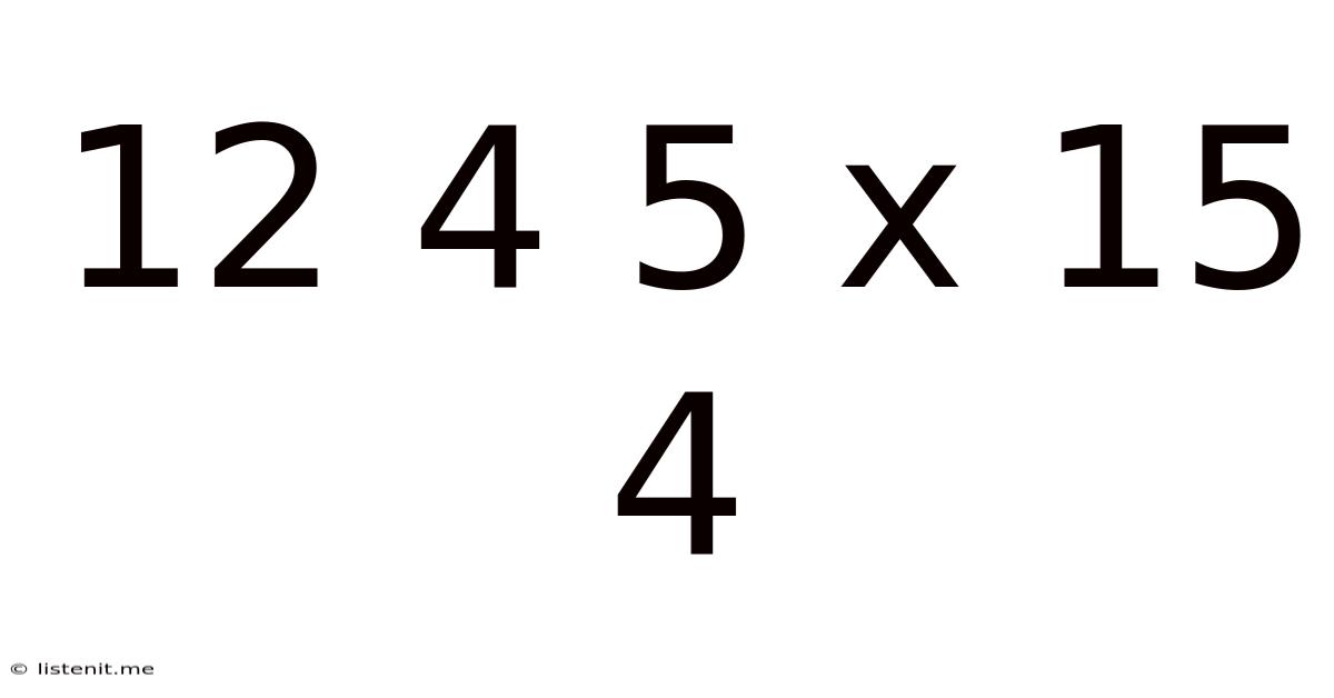 12 4 5 X 15 4