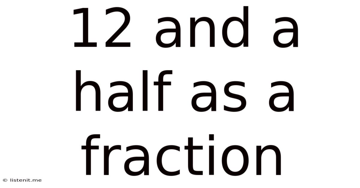 12 And A Half As A Fraction