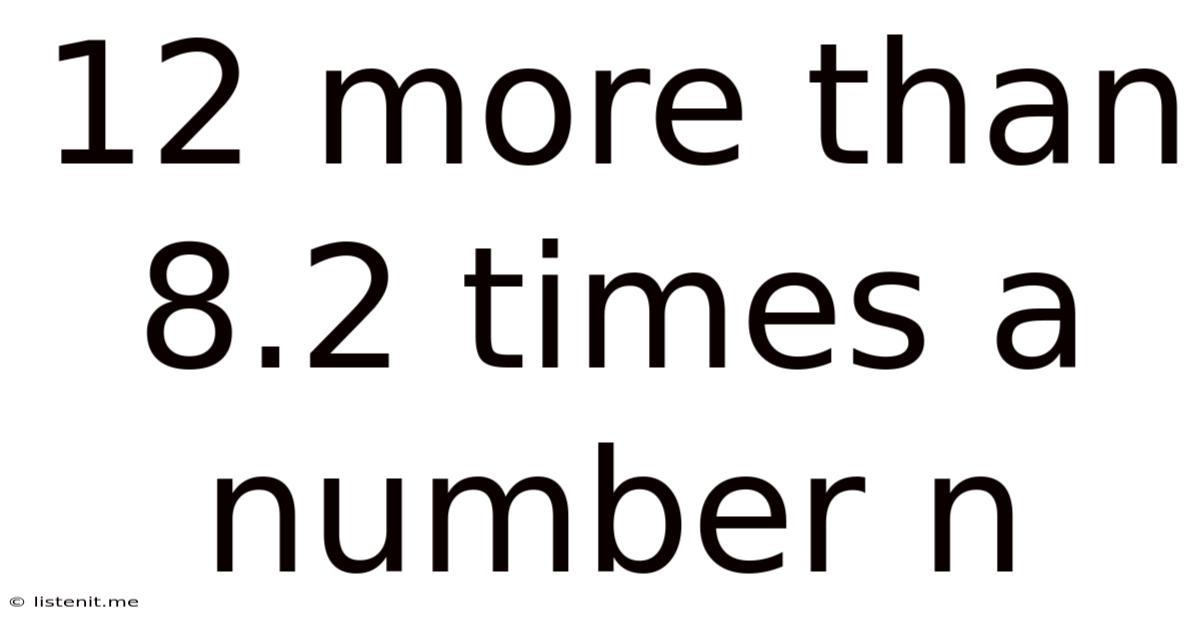 12 More Than 8.2 Times A Number N
