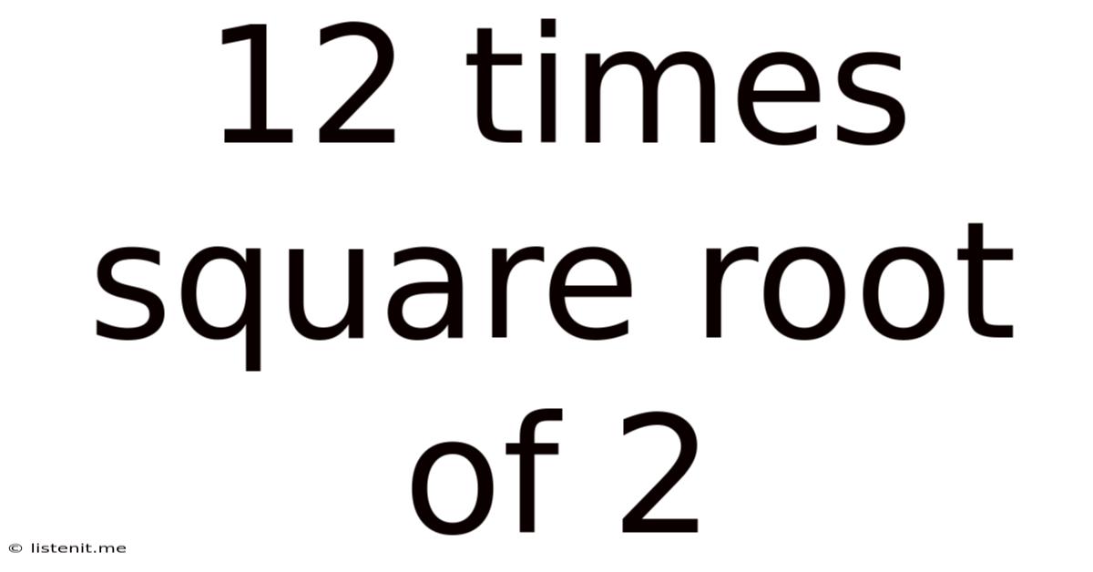 12 Times Square Root Of 2