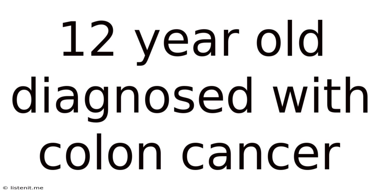 12 Year Old Diagnosed With Colon Cancer