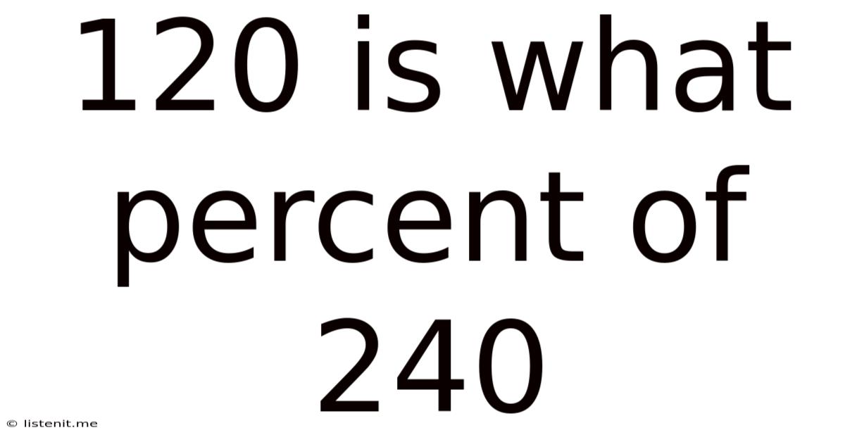 120 Is What Percent Of 240