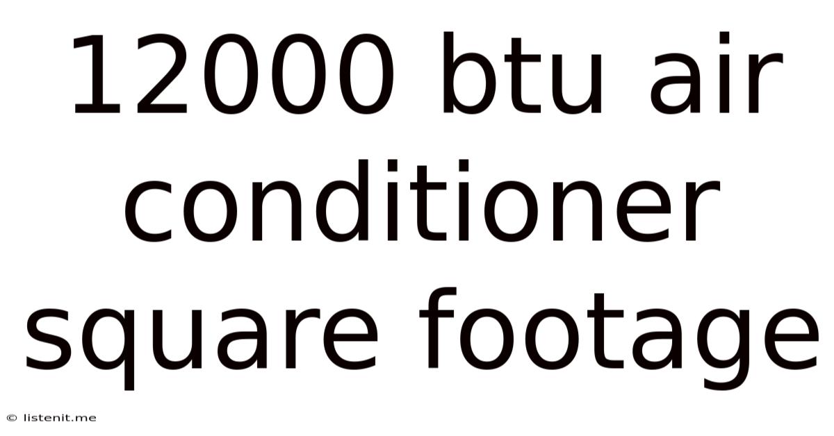 12000 Btu Air Conditioner Square Footage