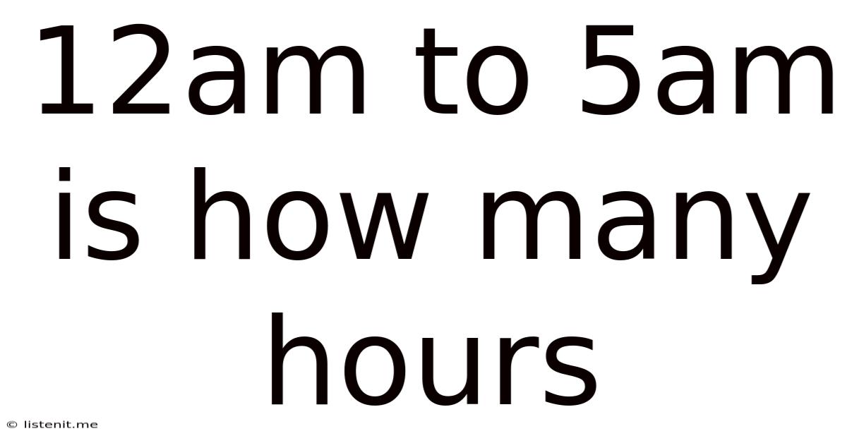 12am To 5am Is How Many Hours